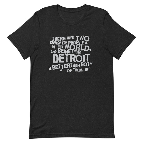 TWO KINDS OF PEOPLE...DETROIT UNISEX TEE